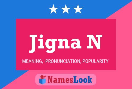 Jigna N Name Poster