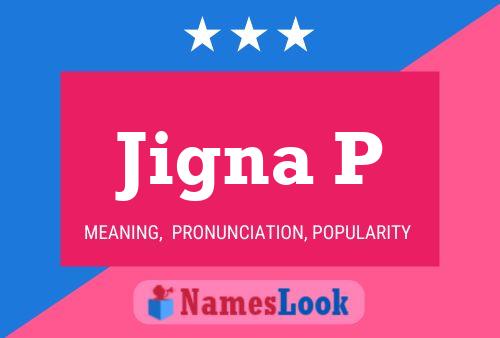 Jigna P Name Poster