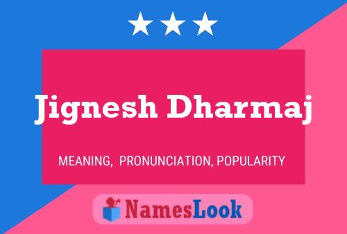 Jignesh Dharmaj Name Poster