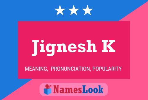 Jignesh K Name Poster