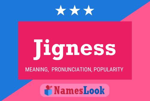 Jigness Name Poster