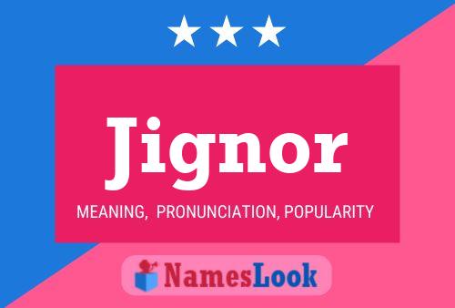 Jignor Name Poster