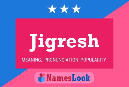 Jigresh Name Poster