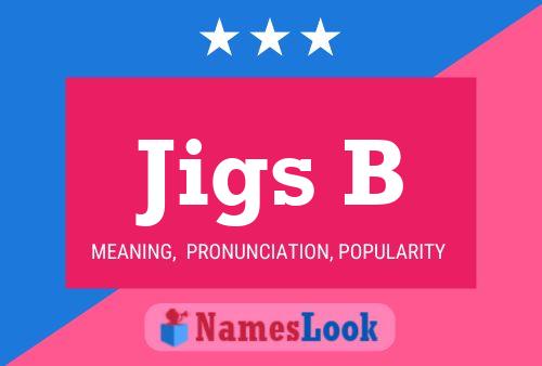 Jigs B Name Poster