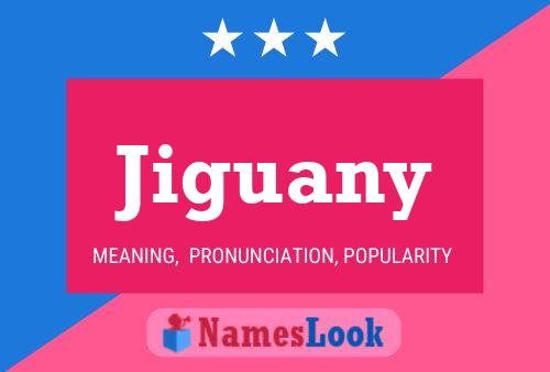 Jiguany Name Poster