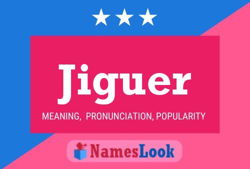 Jiguer Name Poster