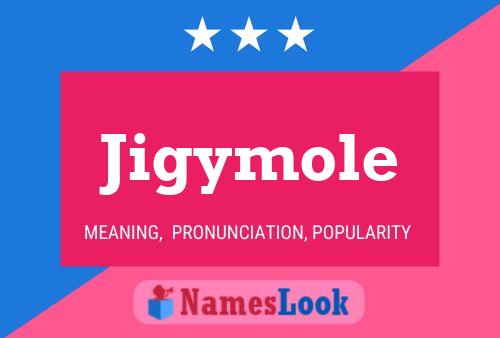 Jigymole Name Poster