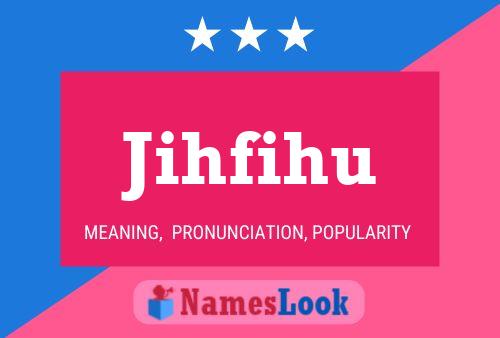 Jihfihu Name Poster