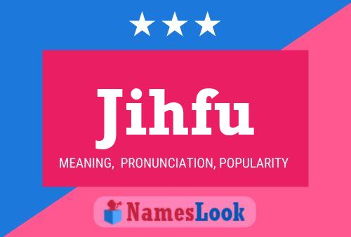 Jihfu Name Poster