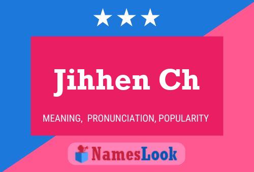 Jihhen Ch Name Poster