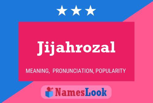 Jijahrozal Name Poster