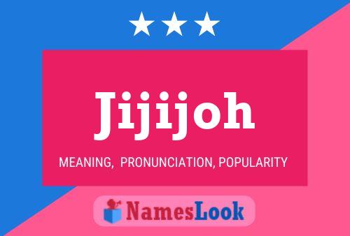 Jijijoh Name Poster