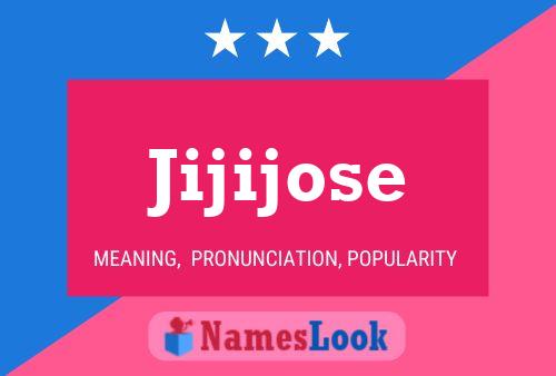 Jijijose Name Poster