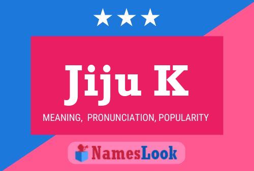 Jiju K Name Poster