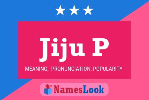 Jiju P Name Poster