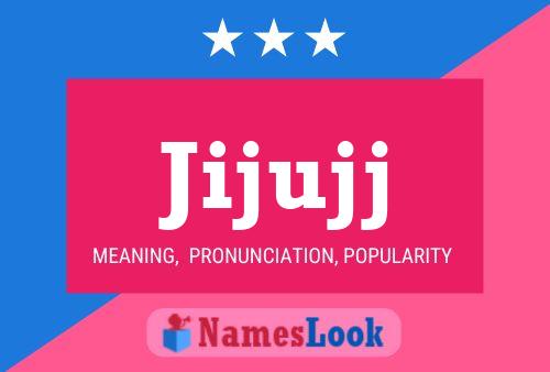 Jijujj Name Poster