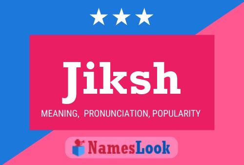 Jiksh Name Poster