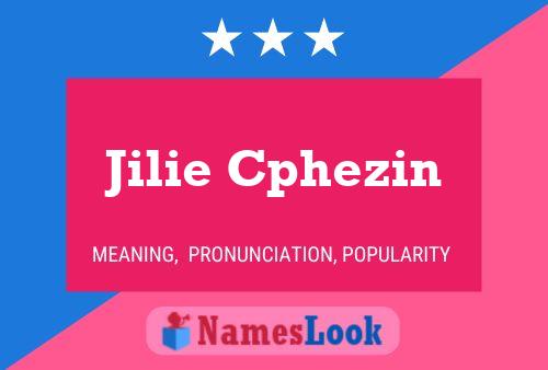 Jilie Cphezin Name Poster