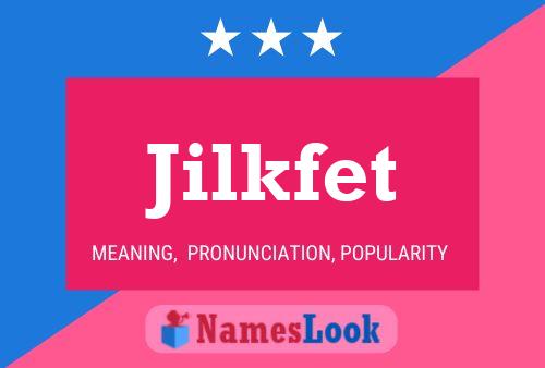 Jilkfet Name Poster