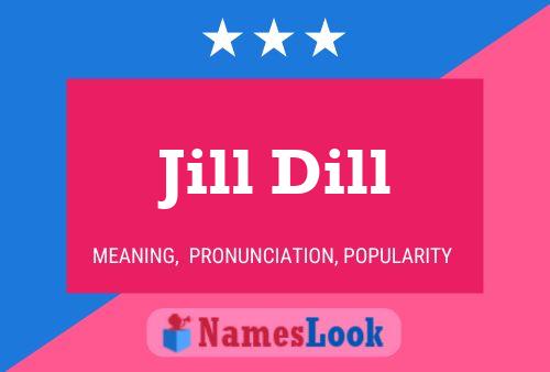 Jill Dill Name Poster