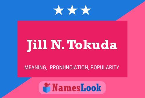 Jill N. Tokuda Name Poster