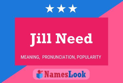 Jill Need Name Poster