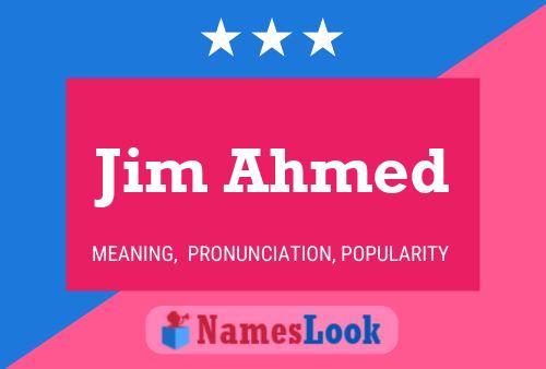 Jim Ahmed Name Poster