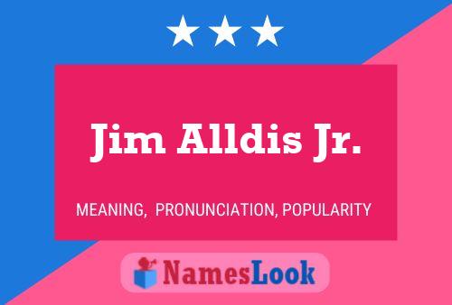 Jim Alldis Jr. Name Poster