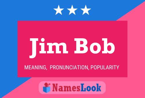 Jim Bob Name Poster