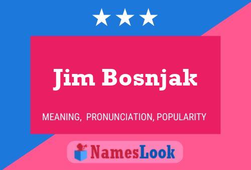 Jim Bosnjak Name Poster