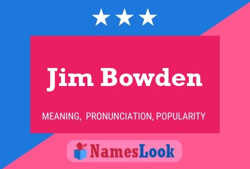 Jim Bowden Name Poster