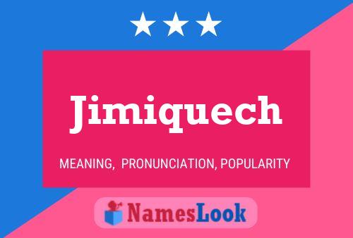 Jimiquech Name Poster