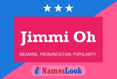 Jimmi Oh Name Poster