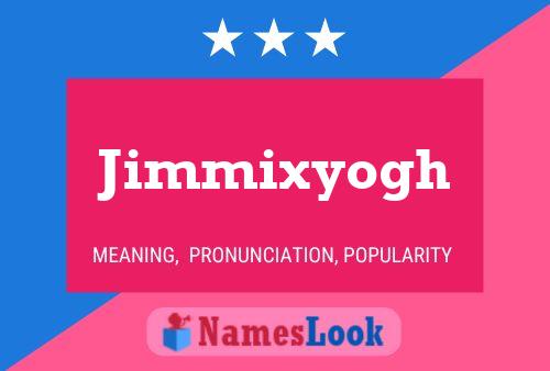 Jimmixyogh Name Poster