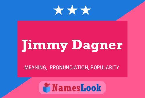 Jimmy Dagner Name Poster