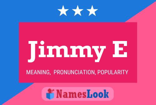 Jimmy E Name Poster