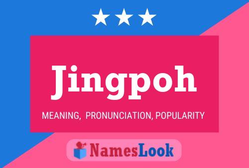 Jingpoh Name Poster