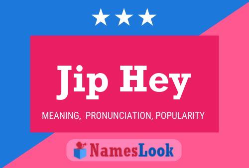 Jip Hey Name Poster