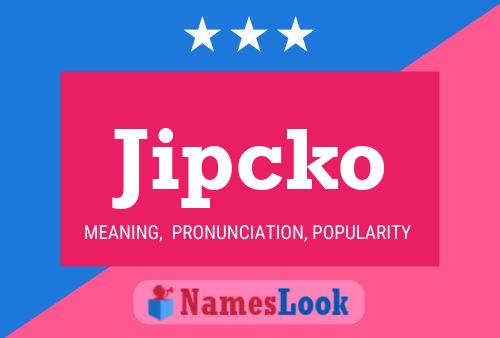 Jipcko Name Poster