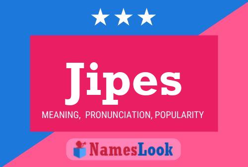 Jipes Name Poster