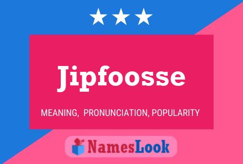 Jipfoosse Name Poster