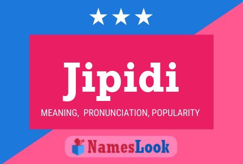 Jipidi Name Poster