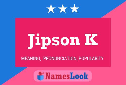 Jipson K Name Poster