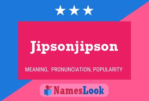 Jipsonjipson Name Poster