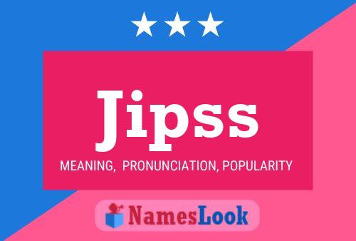 Jipss Name Poster