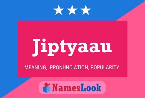 Jiptyaau Name Poster