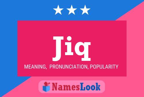 Jiq Name Poster