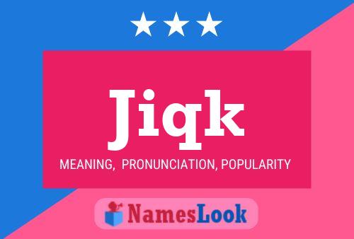 Jiqk Name Poster