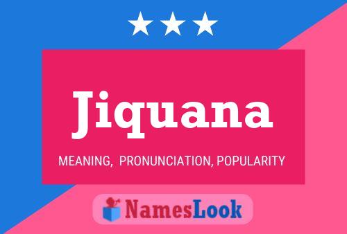 Jiquana Name Poster