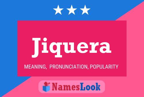 Jiquera Name Poster